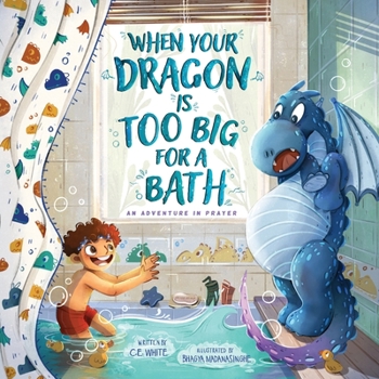 Paperback When Your Dragon Is Too Big for a Bath: An Adventure in Prayer Book