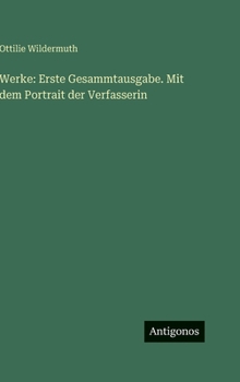 Werke: Erste Gesammtausgabe. Mit dem Portrait der Verfasserin
