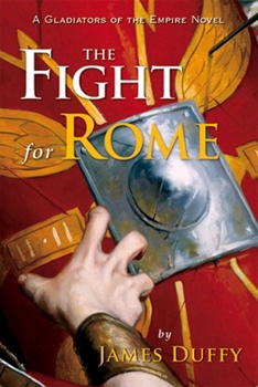 The Fight for Rome: A Gladiators of the Empire Novel - Book #2 of the Gladiators of the Empire