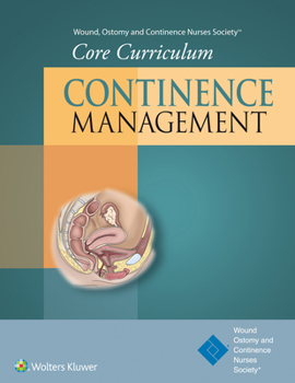 Paperback Wound, Ostomy and Continence Nurses Society(r) Core Curriculum: Continence Management Book