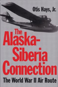 Hardcover The Alaskan-Siberia Connection: The World War II Air Route Book