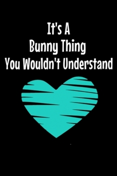 It's A Bunny Thing You Wouldn't Understand: Bunny Journal Gift | 120 Blank Lined Page