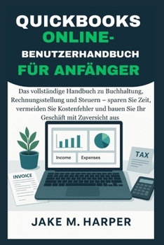 QUICKBOOKS ONLINE-BENUTZERHANDBUCH FÜR ANFÄNGER (German Edition)