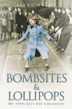 Paperback Bombsites and Lollipops: My 1950s East End Childhood Book