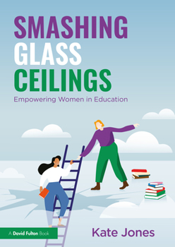 Paperback Smashing Glass Ceilings: Empowering Women in Education Book