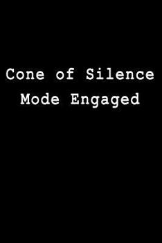 Cone of Silence Mode Engaged: Blank Lined Journal