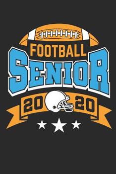Paperback Football Senior 2020: Football Journal For Boys, Blank Paperback Notebook To Write In, 150 pages, college ruled Book