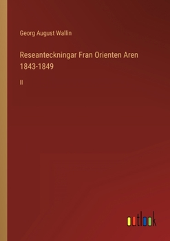 Paperback Reseanteckningar Fran Orienten Aren 1843-1849: II [Swedish] Book