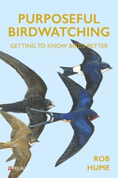 Paperback Purposeful Birdwatching: Getting to Know Birds Better Book