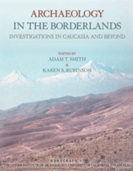 Paperback Archaeology in the Borderlands: Investigations in Caucasia and Beyond Book