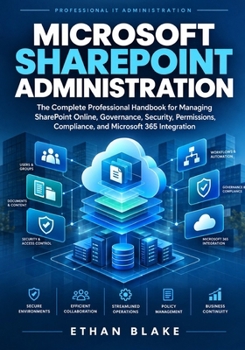 Paperback Microsoft SharePoint Administration: The Complete Professional Handbook for Managing SharePoint Online, Governance, Security, Permissions, Compliance, Book