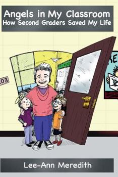 Paperback Angels in My Classroom: : How Second Graders Saved My Life Book