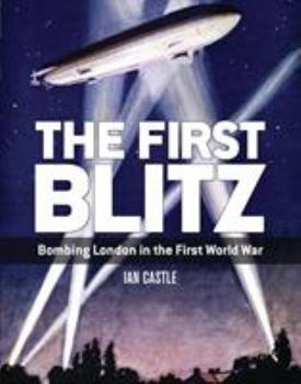 Paperback The First Blitz: Bombing London in the First World War Book
