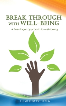 Paperback Break Through with Well-Being: A practical five-finger approach to well-being Book