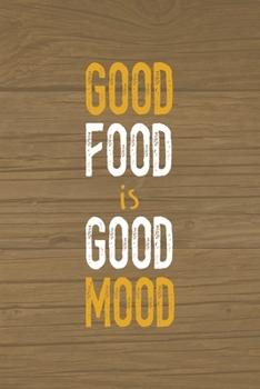 Paperback Good Food Is Good Mood: Notebook Journal Composition Blank Lined Diary Notepad 120 Pages Paperback Brown Wood Texture BBQ Book