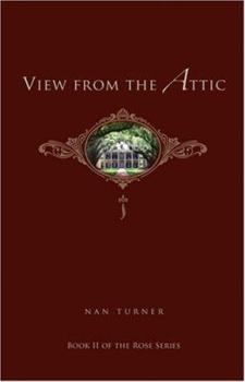 View from the Attic - Book #2 of the Rose