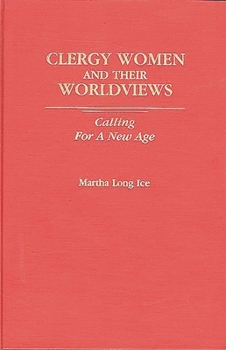Hardcover Clergywomen and Their Worldviews: Calling for a New Age Book
