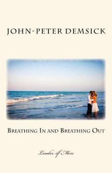 Paperback Breathing In and Breathing Out: Leader of Men Book