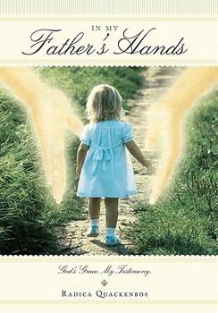 Paperback In My Fathers Hands: God's Grace. My Testimony. Book