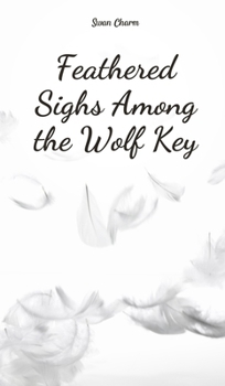 Hardcover Feathered Sighs Among the Wolf Key Book