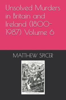 Paperback Unsolved Murders in Britain and Ireland (1800-1987) Volume 6 Book