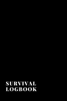 Paperback Survival Logbook: A Handbook with Checklists To Prepare For and Survive Any Disaster or Emergency or Apocalypse or Society Breakdown Book