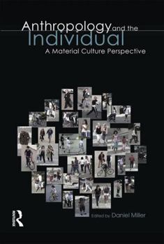 Hardcover Anthropology and the Individual: A Material Culture Perspective Book