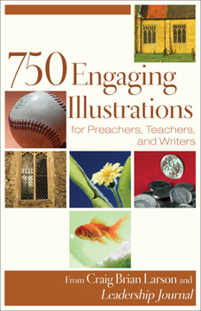 Paperback 750 Engaging Illustrations for Preachers, Teachers, and Writers Book