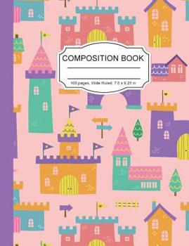 Paperback Composition Notebook: Magic Unicorn Princess Castles Girls Wide Ruled Paper Lined Notebook Journal for Teens Kids Students Back to School 7. Book