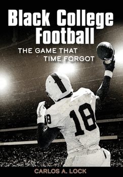 Hardcover Black College Football: The Game That Time Forgot Book