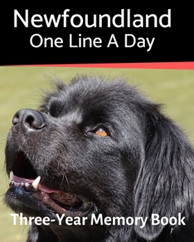 Paperback Newfoundland - One Line a Day: A Three-Year Memory Book to Track Your Dog's Growth Book