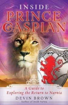 Paperback Inside Prince Caspian: A Guide to Exploring the Return to Narnia Book