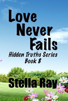 Paperback Love Never Fails: Hidden Truths Series Book 8 Book