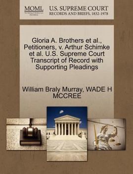 Paperback Gloria A. Brothers Et Al., Petitioners, V. Arthur Schimke Et Al. U.S. Supreme Court Transcript of Record with Supporting Pleadings Book