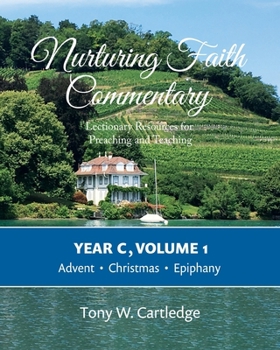 Paperback Nurturing Faith Commentary, Year C, Volume 1: Lectionary Resources for Preaching and Teaching: Advent, Christmas, Epiphany Book