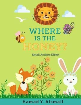 Paperback Where Is the Honey?: Small Actions Effect Book