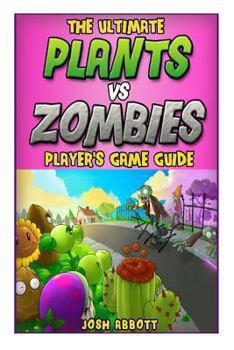 Paperback The Ultimate Plants Vs Zombies Players Game Guide Book