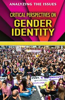 Critical Perspectives on Gender Identity - Book  of the Analyzing the Issues