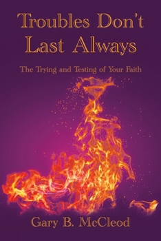 Paperback Troubles Don't Last Always: The Trying and Testing of Your Faith Book