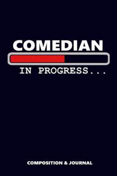 Paperback Comedian in Progress: Composition Notebook, Funny Birthday Journal for Comedy Jokes Professionals to write on Book