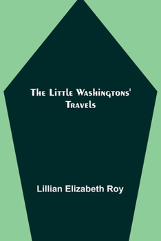 The Little Washingtons' Travels - Book #3 of the Little Washingtons