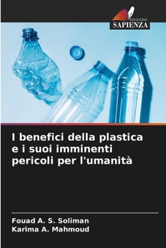 Paperback I benefici della plastica e i suoi imminenti pericoli per l'umanità [Italian] Book