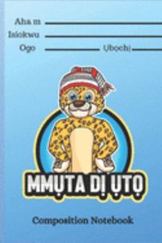 Paperback Mmuta Di Uto: Igbo-Themed Composition Notebook For Kids (blue) Book