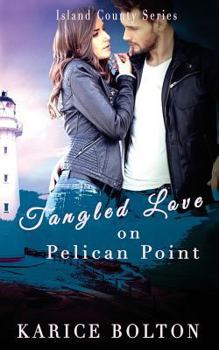 Tangled Love on Pelican Point - Book #3 of the Island County