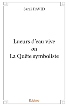 Paperback Lueurs d'eau vive ou La Quête symboliste [French] Book