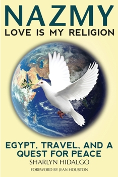 Paperback Nazmy - Love Is My Religion: Egypt, Travel, and a Quest for Peace Book