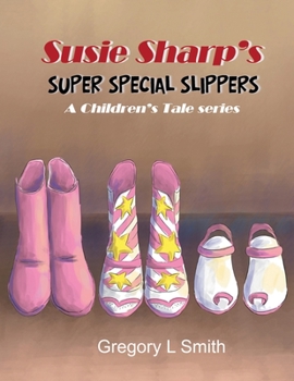 Paperback Susie Sharp's Super Special Slippers: A Children's Tale series Book