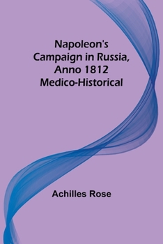 Paperback Napoleon's Campaign in Russia, Anno 1812; Medico-Historical Book