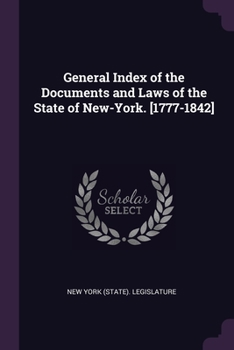 Paperback General Index of the Documents and Laws of the State of New-York. [1777-1842] Book