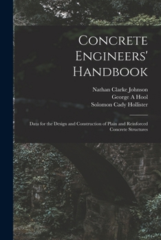 Paperback Concrete Engineers' Handbook; Data for the Design and Construction of Plain and Reinforced Concrete Structures Book